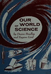 Front cover of Our world of science by Duane Bradley