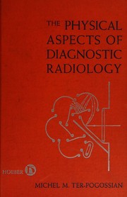 Front cover of The physical aspects of diagnostic radiology by Michel M. Ter-Pogossian
