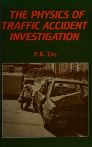 Front cover of The physics of traffic accident investigation by P. K. Tao