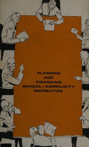 Front cover of Planning and financing school-community recreation by National Conference on Planning and Financing School-Community Recreation Los Angeles 1966.