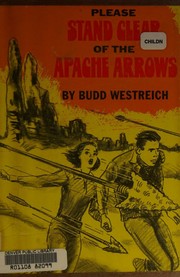 Front cover of Please stand clear of the Apache arrows by Budd Westreich