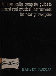 Front cover of The practically complete guide to almost real musical instruments for nearly everyone by Harvey Rudoff