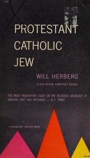 Front cover of Protestant, Catholic, Jew by Will Herberg