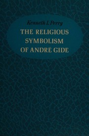 Front cover of The religious symbolism of Andre Gide by Kenneth I. Perry