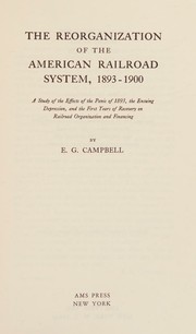 Front cover of The reorganization of the American railroad system, 1893-1900 by Edward Gross Campbell