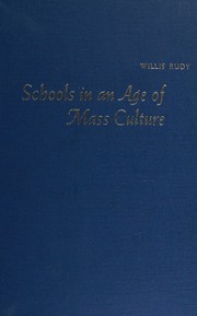 Front cover of Schools in an age of mass culture by Willis Rudy