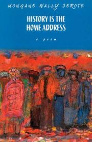 Front cover of History is the home address by Mongane Wally Serote