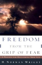 Front cover of Freedom from the Grip of Fear by H. Norman Wright
