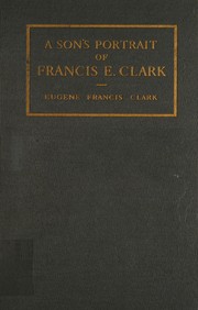 Front cover of A son's portrait of Dr. Francis E. Clark by Eugene Francis Clark
