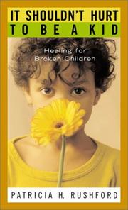 Front cover of It Shouldn't Hurt to Be a Kid by Patricia H. Rushford