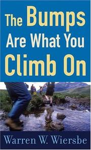 Front cover of The Bumps Are What You Climb On by Warren W. Wiersbe