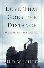 Front cover of Love That Goes the Distance by Jud Wilhite