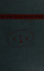 Front cover of The study of the physical world by Cheronis, Nicholas Dimitrius