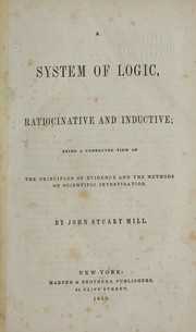 Front cover of A system of logic, ratiocinative and inductive by John Stuart Mill