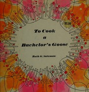 Front cover of To cook a bachelor's goose by Ruth G. Satzman