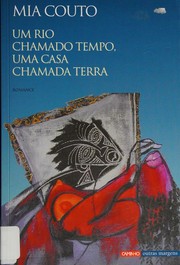 Cover of Um rio chamado tempo, uma casa chamada terra by Mia Couto