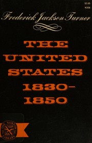 Front cover of The United States, 1830-1850 by Frederick Jackson Turner
