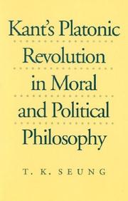 Front cover of Kant's Platonic revolution in moral and political philosophy by T. K. Seung