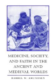 Front cover of Medicine, Society, and Faith in the Ancient and Medieval Worlds by Darrel W. Amundsen