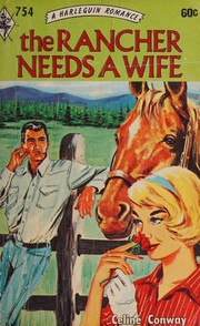 Front cover of The Rancher Needs A Wife by Celine Conway