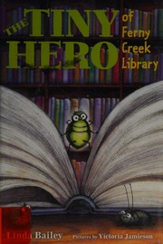 Front cover of The tiny hero of Ferny Creek Library by Linda Bailey