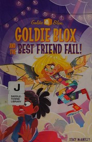 Front cover of Goldie Blox and the Best Friend Fail! by Stacy McAnulty