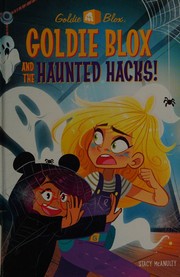 Front cover of Goldie Blox and the Haunted Hacks! by Stacy McAnulty