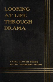 Cover of Looking at life through drama by Lydia May Glover Deseo