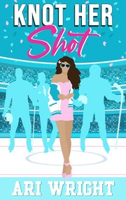 Cover of Knot Her Shot by Ari Wright
