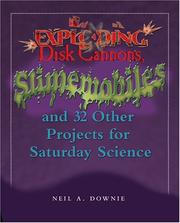 Front cover of Exploding Disk Cannons, Slimemobiles, and 32 Other Projects for Saturday Science by Neil A. Downie