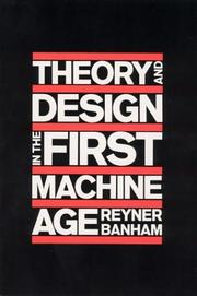 Front cover of Theory and design in the first machine age by Reyner Banham