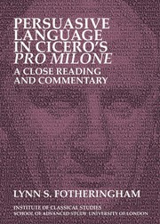 Front cover of Persuasive Lang Cicero?S Pro 2013 : Persuasive Language in Cicero?Ó?É¼?Äós Pro Milone by FOTHERINGHAM