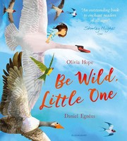 Cover of Be Wild, Little One by Olivia Hope