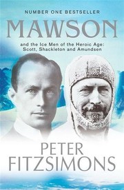 Front cover of Mawson and the Ice Men of the Heroic Age by Peter FitzSimons