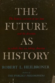 Cover of The future as history by Robert L. Heilbroner