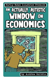 Front cover of An Actually Autistic Window on Economics by Andrew Coltrin
