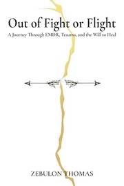 Front cover of Out of Fight or Flight by Zebulon Thomas