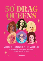 Front cover of 50 Drag Queens Who Changed the World by Dan Jones