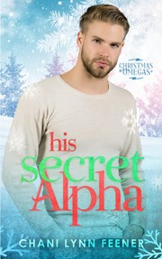 Front cover of His Secret Alpha by Chani Lynn Feener