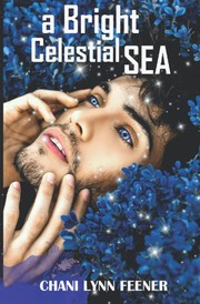 Front cover of A Bright Celestial Sea by Chani Lynn Feener
