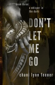 Front cover of Don't Let Me Go by Chani Lynn Feener