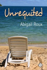 Cover of Unrequited by Abigail Roux