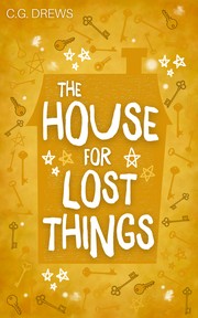 Front cover of The House For Lost Things - The Boy Who Steals Houses 3 by C. G. Drews