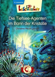 Front cover of Die Tiefsee-Agenten im Bann der Kristalle by Christina Reuth-Jarraß