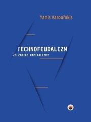 Cover of Techno-Feudalism by Yanis Varoufakis