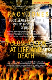 Cover of A CLOSER LOOK AT LIFE AND DEATH SECOND EDITION VOLUME I - BOOK SERIES by Tracy Jones