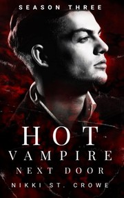 Front cover of Hot Vampire Next Door - Season Three by Nikki St. Crowe