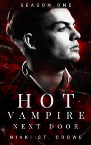 Front cover of Hot Vampire Next Door - Season One by Nikki St. Crowe