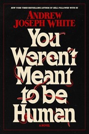 Front cover of You Weren't Meant to Be Human by Andrew Joseph White