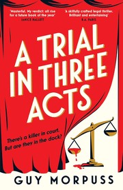 Cover of A Trial in Three Acts by Guy Morpuss